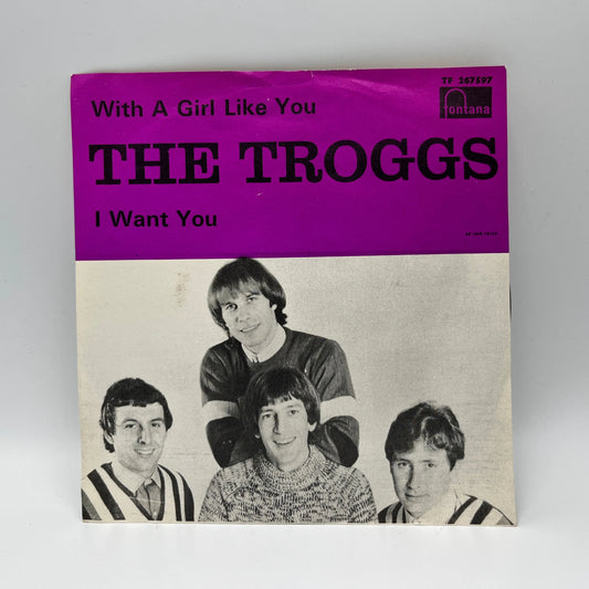 The Troggs – With A Girl Like You/I Want You Single